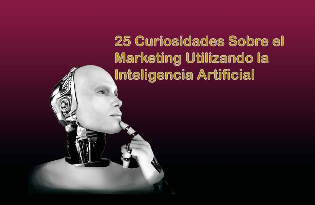 25-Curiosidades-Sobre-el-Marketing-Utilizando-la-Inteligencia-Artificial